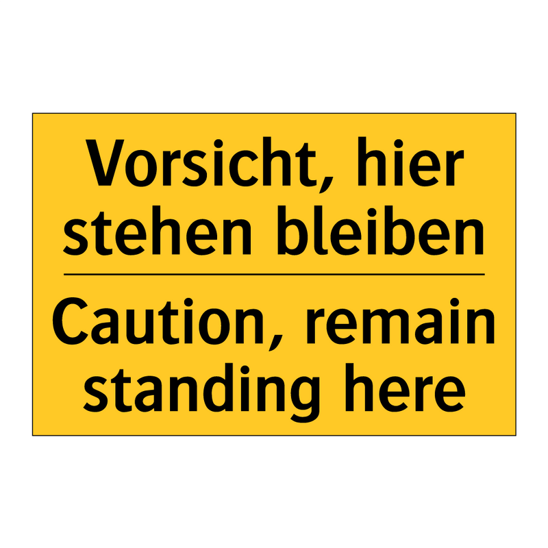 Vorsicht, hier stehen bleiben - Caution, remain standing here