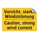 Vorsicht, starke Windströmung - Caution, strong wind current