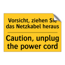 Vorsicht, ziehen Sie das Netzkabel /.../ - Caution, unplug the power cord