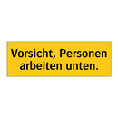 Vorsicht, Personen arbeiten unten.