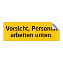 Vorsicht, Personen arbeiten unten.