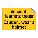 Vorsicht, Haarnetz tragen - Caution, wear a hairnet