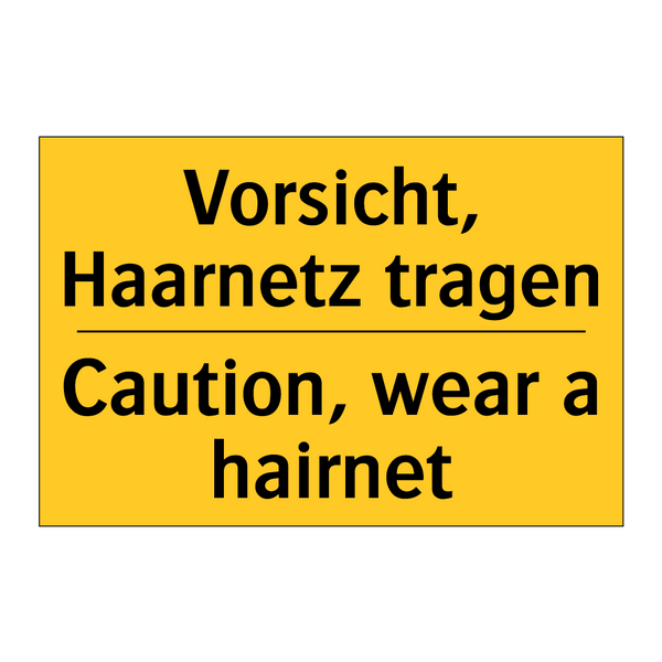 Vorsicht, Haarnetz tragen - Caution, wear a hairnet