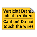 Vorsicht! Drähte nicht berühren/.../ - Caution! Do not touch the wires/.../