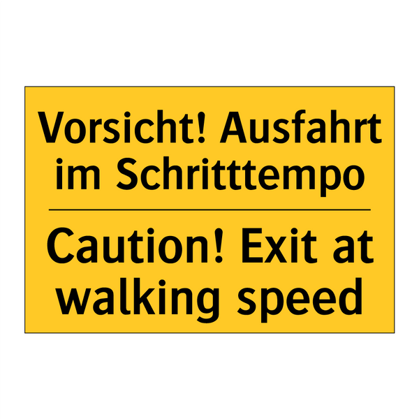Vorsicht! Ausfahrt im Schritttempo/.../ - Caution! Exit at walking speed