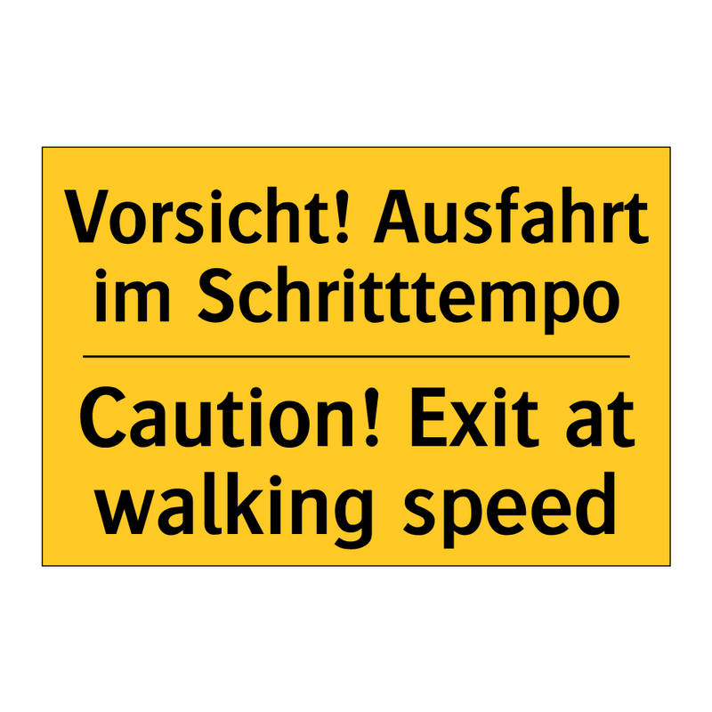 Vorsicht! Ausfahrt im Schritttempo/.../ - Caution! Exit at walking speed
