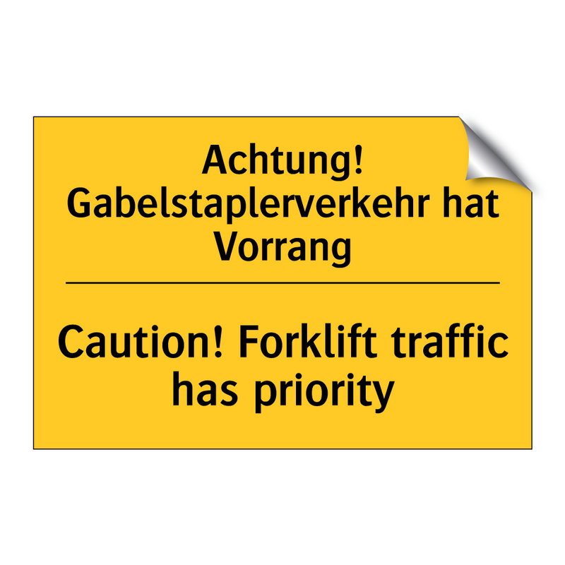 Achtung! Gabelstaplerverkehr hat /.../ - Caution! Forklift traffic has /.../