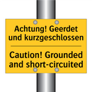 Achtung! Geerdet und kurzgeschlossen/.../ - Caution! Grounded and short-circuited/.../