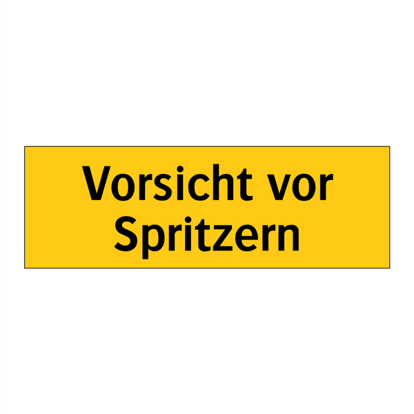 Vorsicht vor Spritzern