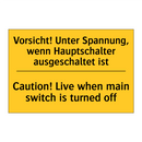 Vorsicht! Unter Spannung, wenn /.../ - Caution! Live when main switch /.../