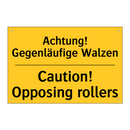 Achtung! Gegenläufige Walzen - Caution! Opposing rollers