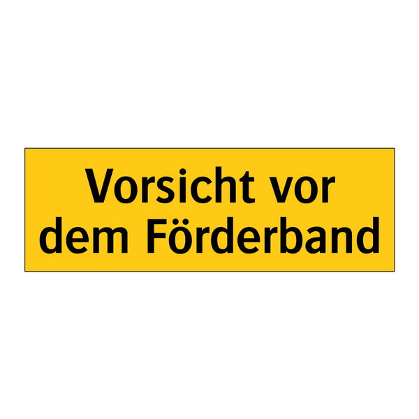 Vorsicht vor dem Förderband