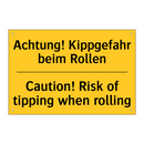 Achtung! Kippgefahr beim Rollen/.../ - Caution! Risk of tipping when /.../