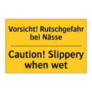 Vorsicht! Rutschgefahr bei Nässe/.../ - Caution! Slippery when wet