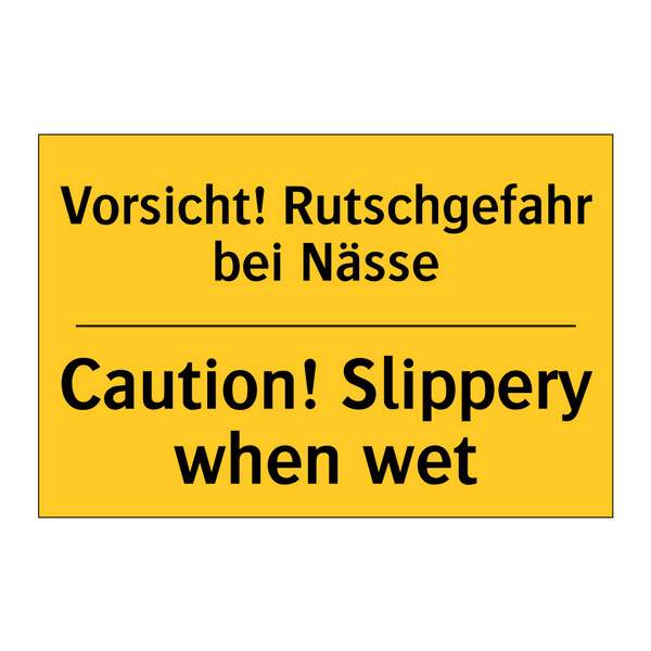 Vorsicht! Rutschgefahr bei Nässe/.../ - Caution! Slippery when wet