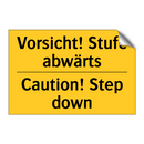 Vorsicht! Stufe abwärts - Caution! Step down