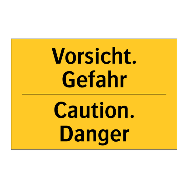 Vorsicht. Gefahr - Caution. Danger