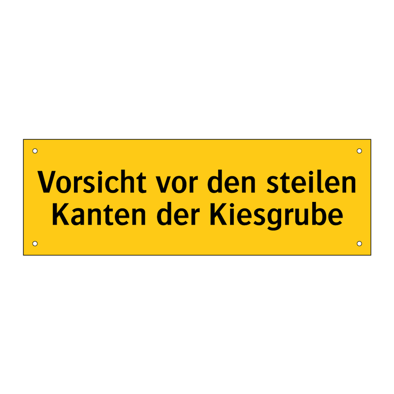 Vorsicht vor den steilen Kanten der Kiesgrube
