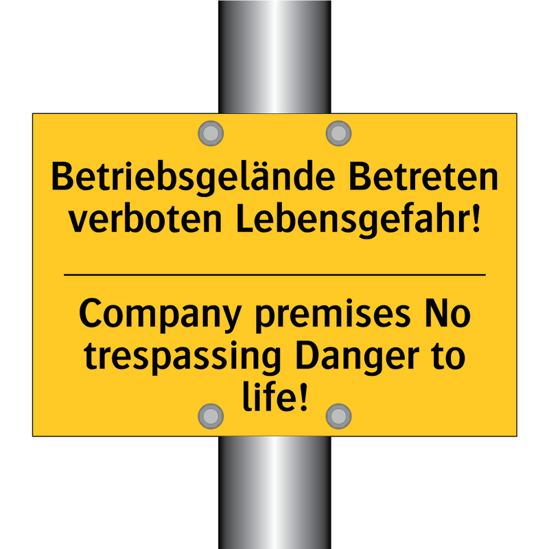 Betriebsgelände Betreten verboten /.../ - Company premises No trespassing /.../