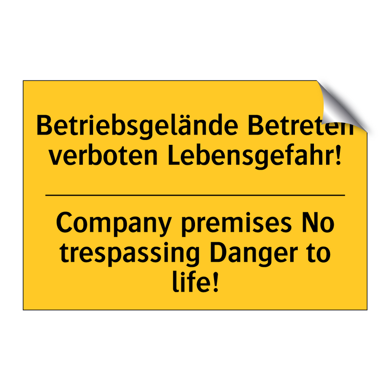 Betriebsgelände Betreten verboten /.../ - Company premises No trespassing /.../