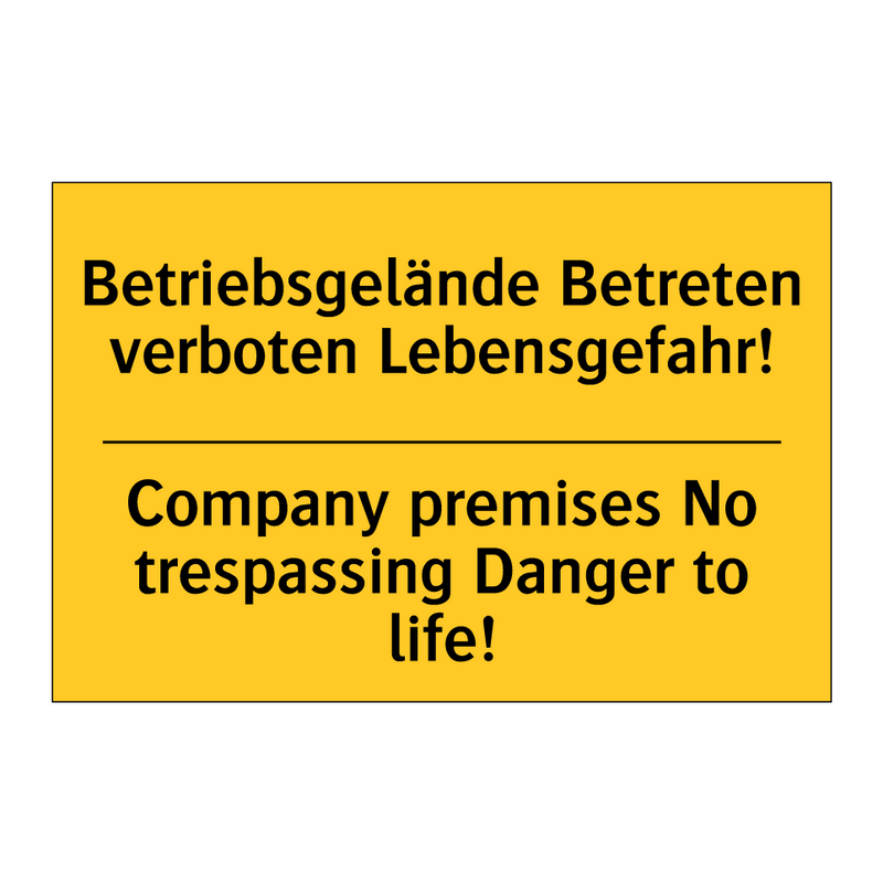 Betriebsgelände Betreten verboten /.../ - Company premises No trespassing /.../