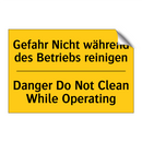 Gefahr Nicht während des Betriebs /.../ - Danger Do Not Clean While Operating/.../