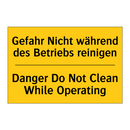 Gefahr Nicht während des Betriebs /.../ - Danger Do Not Clean While Operating/.../