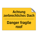Achtung zerbrechliches Dach - Danger fragile roof