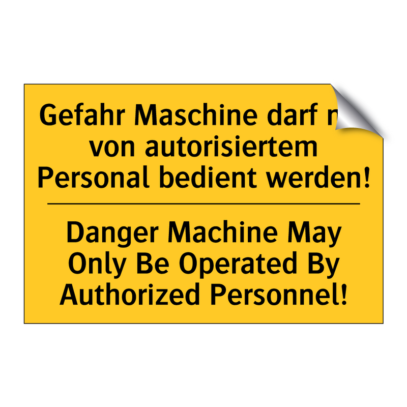 Gefahr Maschine darf nur von autorisiertem /.../ - Danger Machine May Only Be Operated /.../