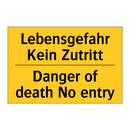 Lebensgefahr Kein Zutritt - Danger of death No entry