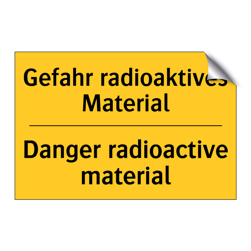 Gefahr radioaktives Material - Danger radioactive material