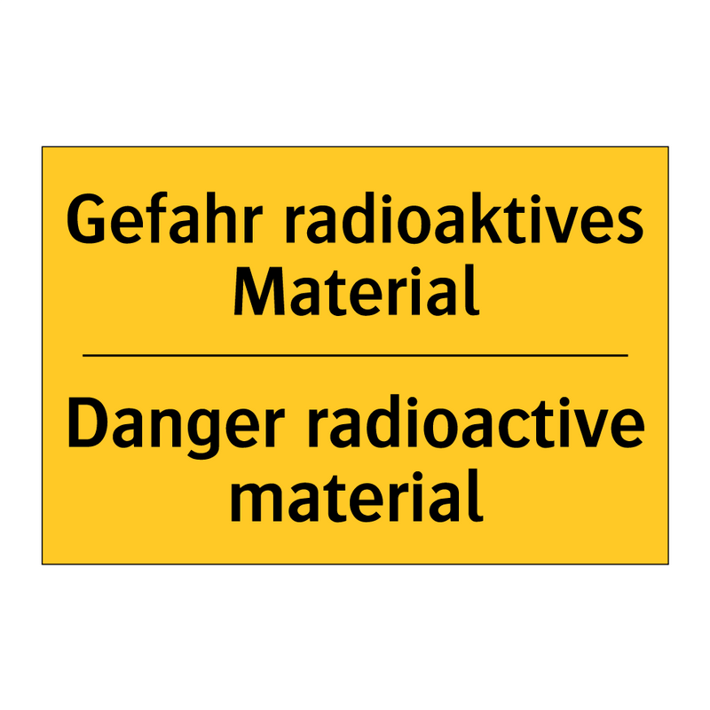Gefahr radioaktives Material - Danger radioactive material