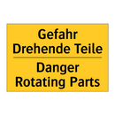 Gefahr Drehende Teile - Danger Rotating Parts
