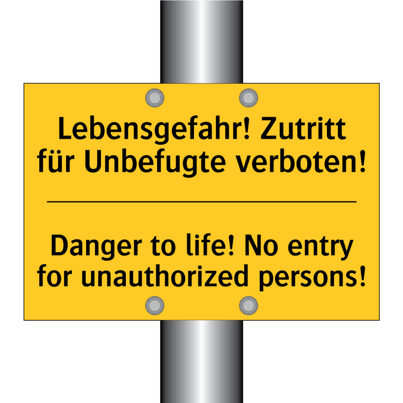 Lebensgefahr! Zutritt für Unbefugte /.../ - Danger to life! No entry for unauthorized /.../