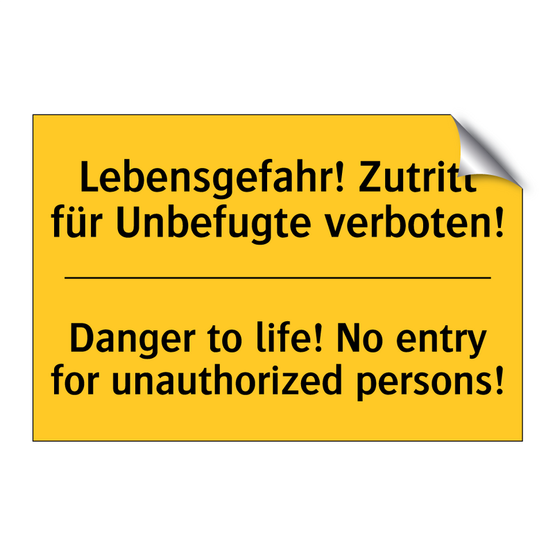 Lebensgefahr! Zutritt für Unbefugte /.../ - Danger to life! No entry for unauthorized /.../