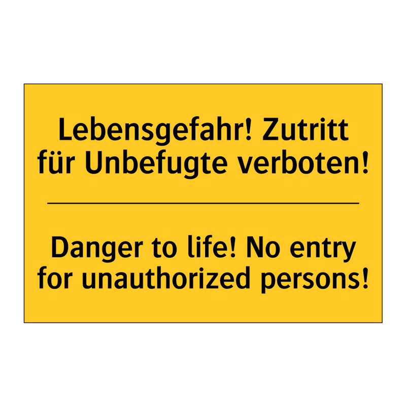 Lebensgefahr! Zutritt für Unbefugte /.../ - Danger to life! No entry for unauthorized /.../