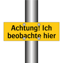 Achtung! Ich beobachte hier
