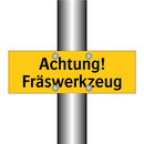 Achtung! Fräswerkzeug