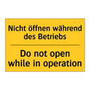 Nicht öffnen während des Betriebs/.../ - Do not open while in operation