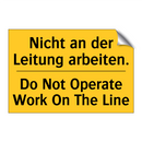 Nicht an der Leitung arbeiten. - Do Not Operate Work On The Line/.../