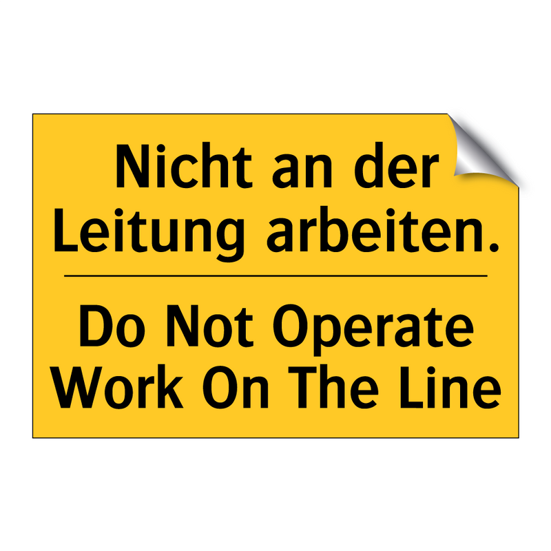 Nicht an der Leitung arbeiten. - Do Not Operate Work On The Line/.../