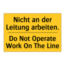 Nicht an der Leitung arbeiten. - Do Not Operate Work On The Line/.../