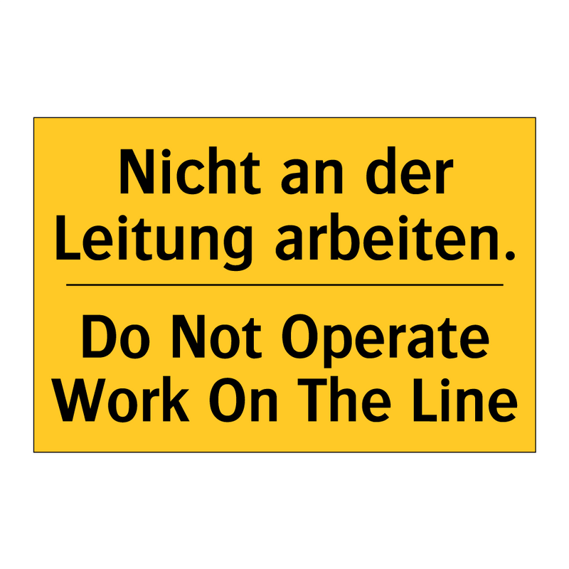 Nicht an der Leitung arbeiten. - Do Not Operate Work On The Line/.../