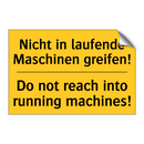 Nicht in laufende Maschinen greifen!/.../ - Do not reach into running machines!/.../