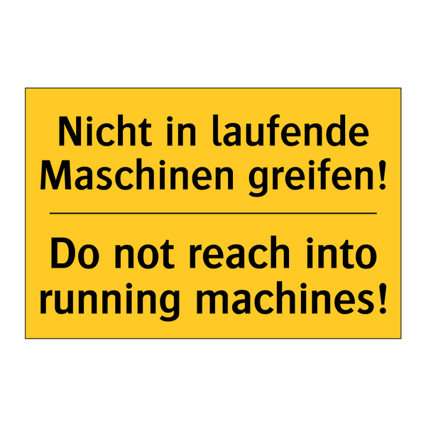 Nicht in laufende Maschinen greifen!/.../ - Do not reach into running machines!/.../