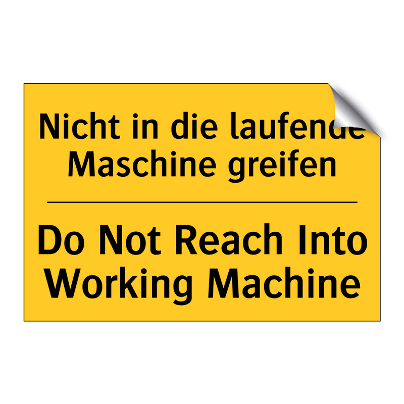 Nicht in die laufende Maschine /.../ - Do Not Reach Into Working Machine/.../
