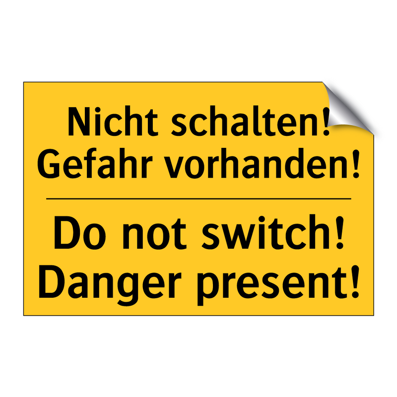 Nicht schalten! Gefahr vorhanden!/.../ - Do not switch! Danger present!