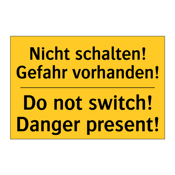 Nicht schalten! Gefahr vorhanden!/.../ - Do not switch! Danger present!