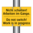 Nicht schalten! Arbeiten im Gange./.../ - Do not switch! Work is in progress/.../