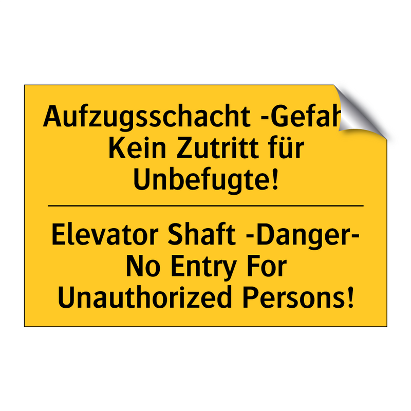 Aufzugsschacht -Gefahr- Kein Zutritt /.../ - Elevator Shaft -Danger- No Entry /.../